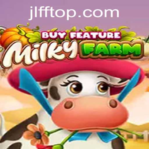 Discover the Excitement of MilkyFarmBuyFeature and Its Unique JLFF Gameplay